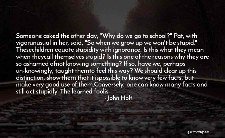 Make Good Use Of The Day Quotes By John Holt Make Good Use Of The Day Quotes By John Holt