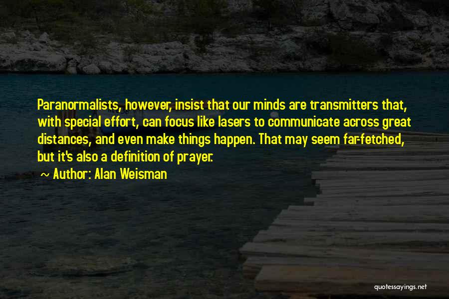 Make Great Things Happen Quotes By Alan Weisman