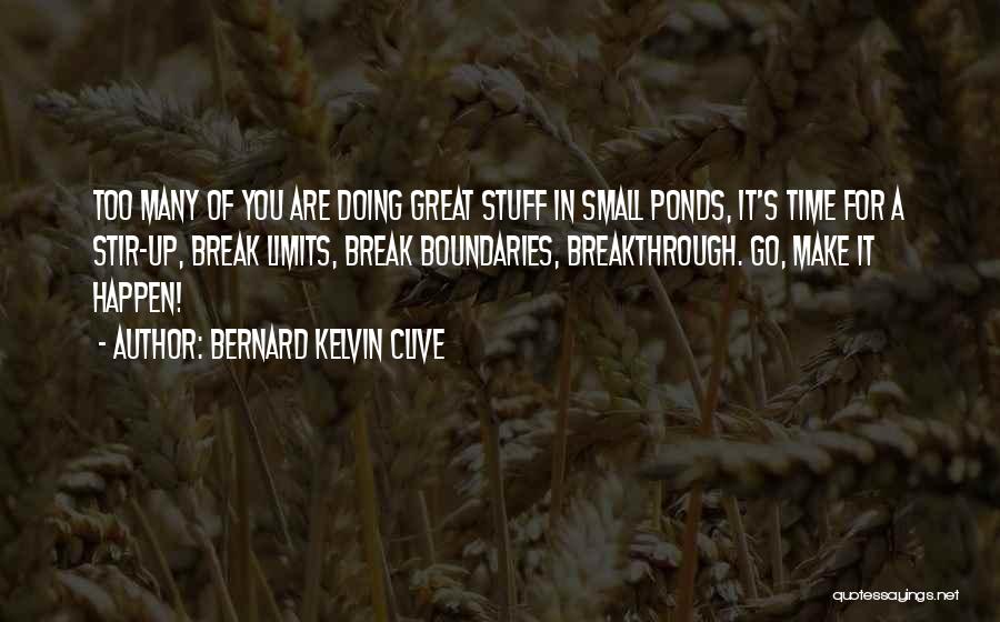 Make Great Things Happen Quotes By Bernard Kelvin Clive