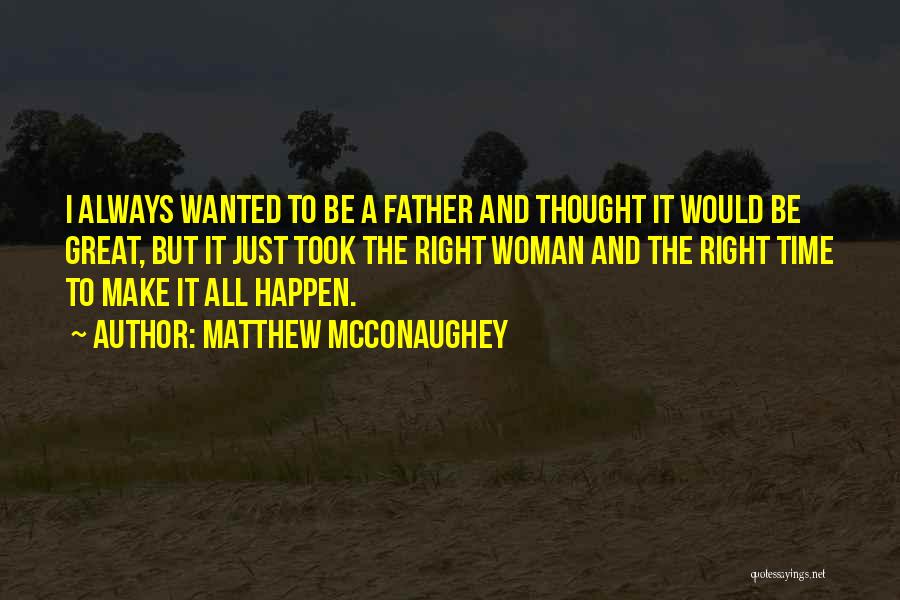 Make Great Things Happen Quotes By Matthew McConaughey