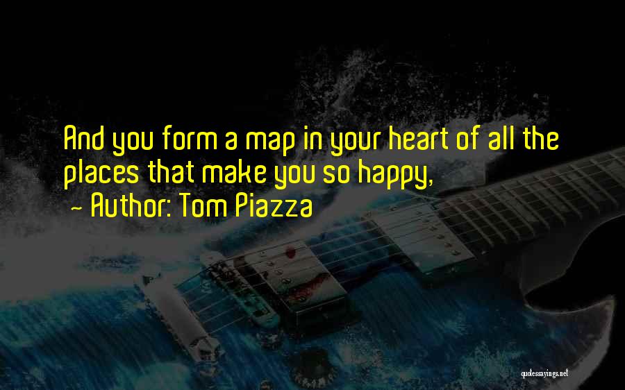 Make Happy Quotes By Tom Piazza
