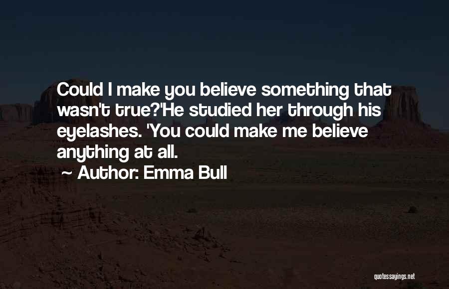 Make Her Believe Quotes By Emma Bull