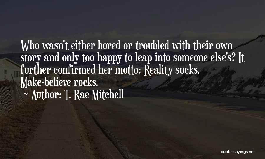 Make Her Believe Quotes By T. Rae Mitchell