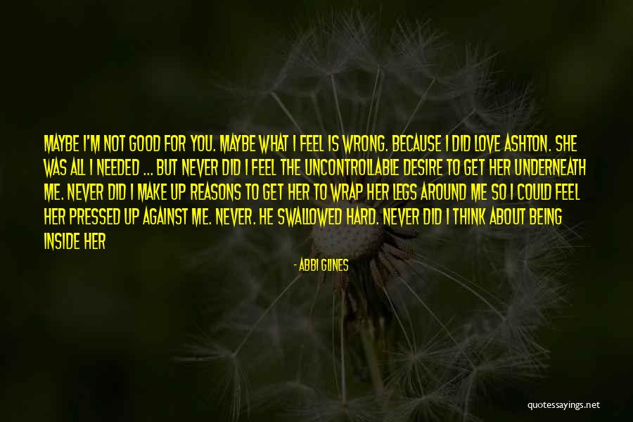 Make Her Feel Good Quotes By Abbi Glines Make Her Feel Good Quotes By Abbi Glines