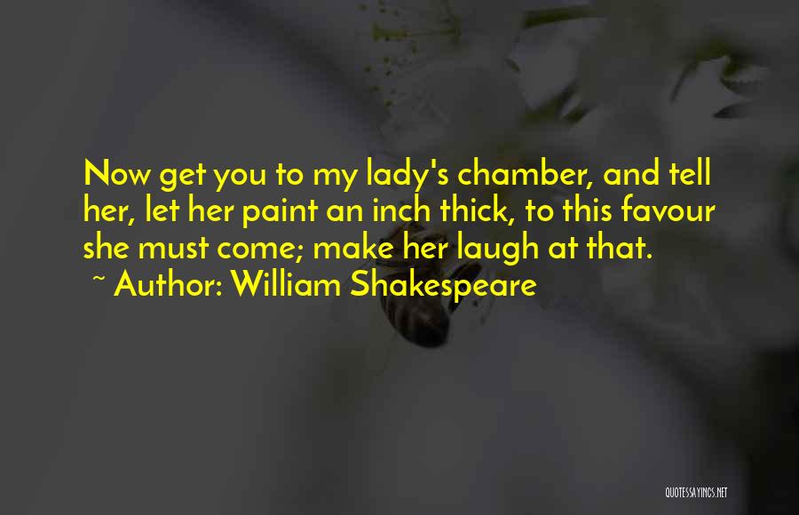 Make Her Laugh Quotes By William Shakespeare