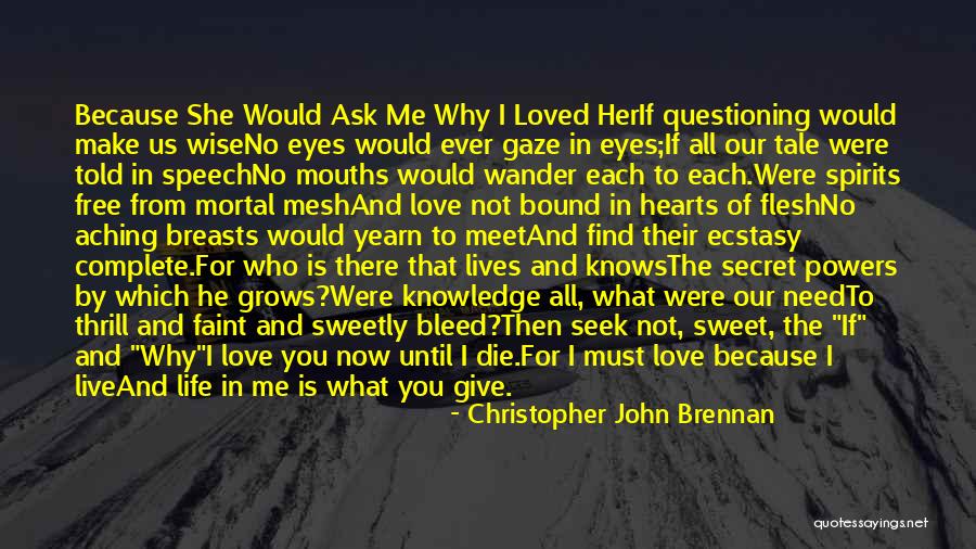 Make Her Love Me Quotes By Christopher John Brennan Make Her Love Me Quotes By Christopher John Brennan