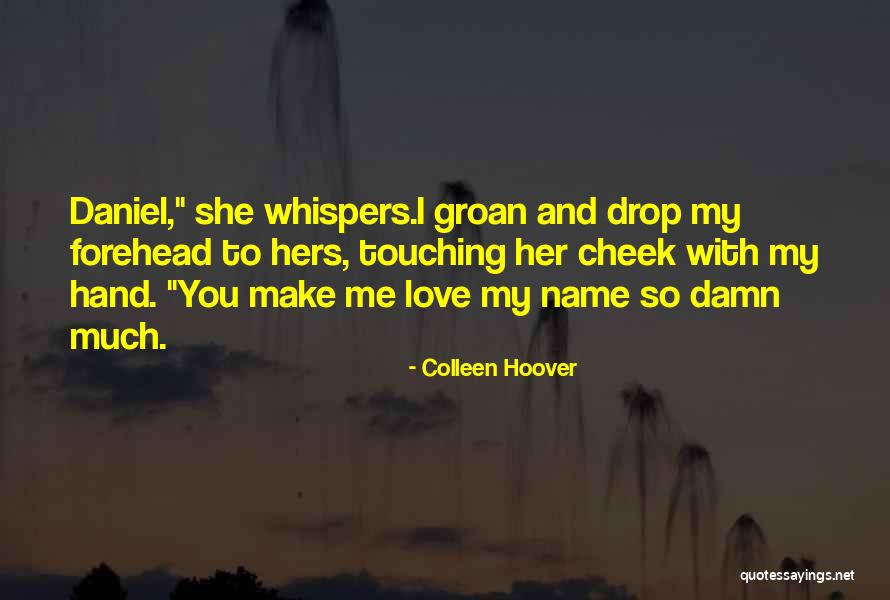 Make Her Love Me Quotes By Colleen Hoover