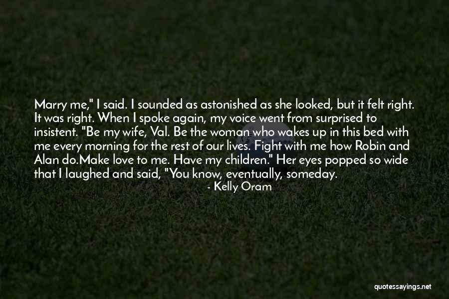 Make Her Love Me Quotes By Kelly Oram Make Her Love Me Quotes By Kelly Oram