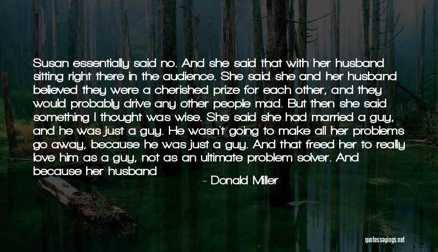 Make Her Mad Quotes By Donald Miller Make Her Mad Quotes By Donald Miller