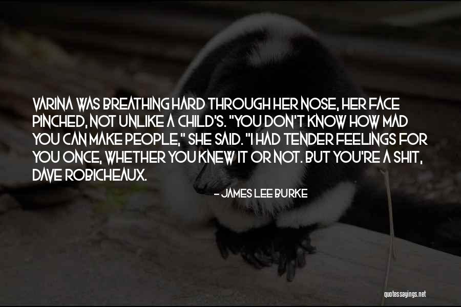 Make Her Mad Quotes By James Lee Burke Make Her Mad Quotes By James Lee Burke