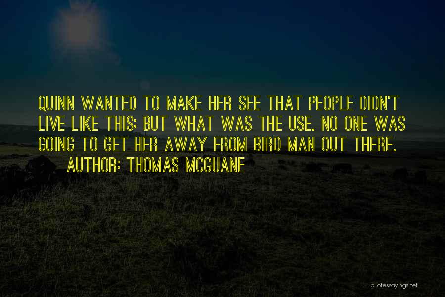 Make Her Quotes By Thomas McGuane