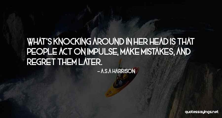 Make Her Regret Quotes By A.S.A Harrison Make Her Regret Quotes By A.S.A Harrison