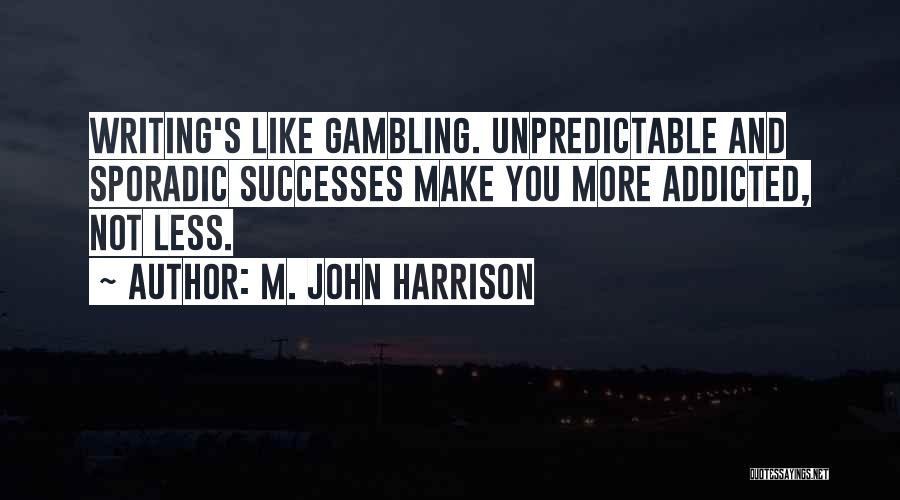 Make Him Addicted To You Quotes By M. John Harrison