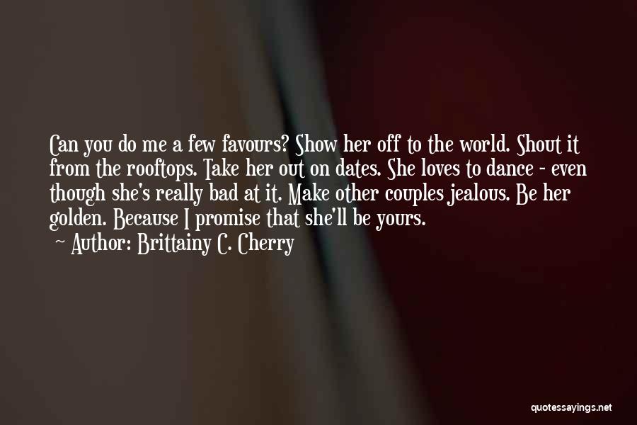 Make Him Jealous Quotes By Brittainy C. Cherry