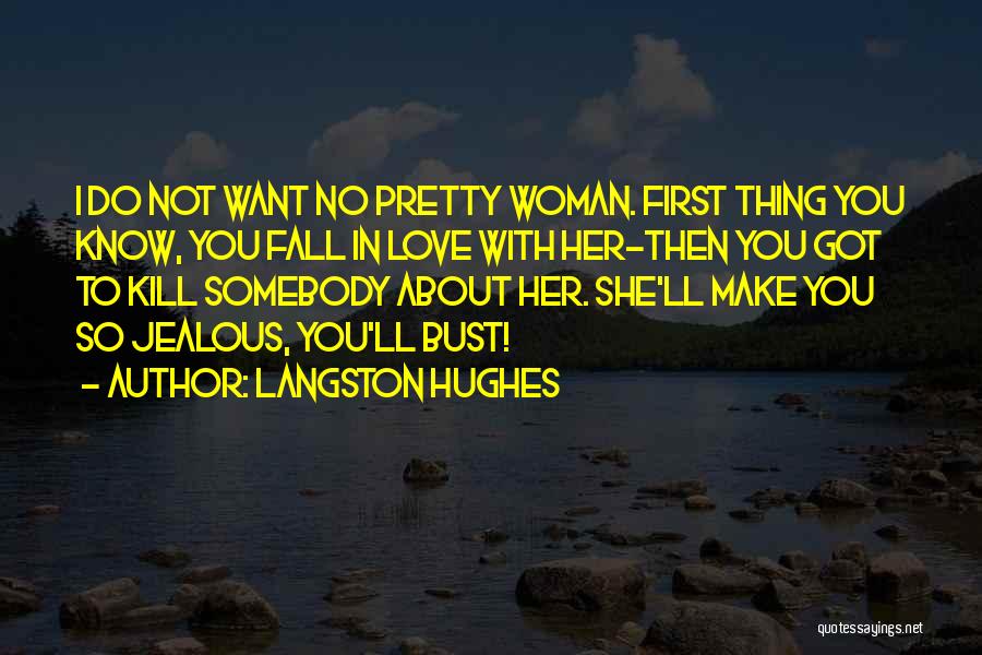Make Him Jealous Quotes By Langston Hughes