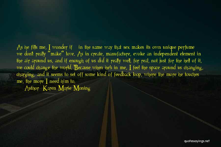 Make Him Love Me Quotes By Karen Marie Moning