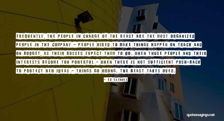 Make Ideas Happen Quotes By Ed Catmull Make Ideas Happen Quotes By Ed Catmull