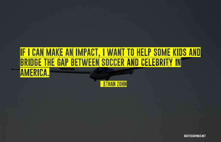 Make Impact Quotes By Ethan Zohn Make Impact Quotes By Ethan Zohn
