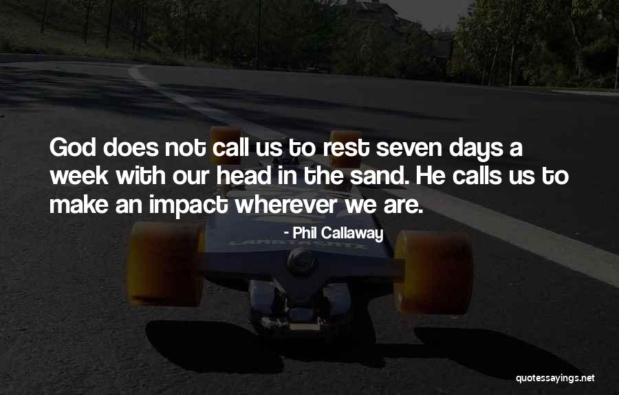 Make Impact Quotes By Phil Callaway Make Impact Quotes By Phil Callaway