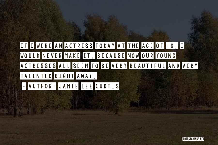 Make It Beautiful Quotes By Jamie Lee Curtis