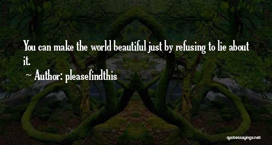 Make It Beautiful Quotes By Pleasefindthis