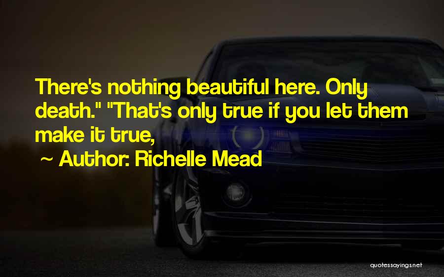 Make It Beautiful Quotes By Richelle Mead