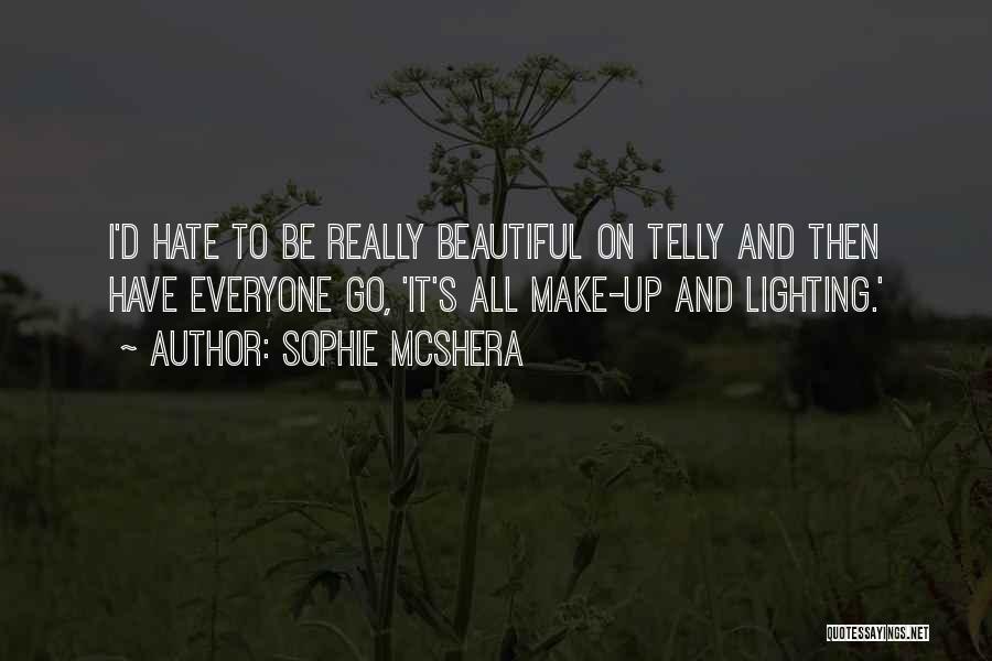 Make It Beautiful Quotes By Sophie McShera