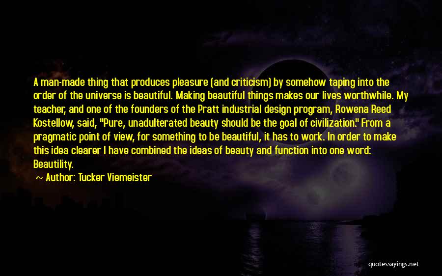 Make It Beautiful Quotes By Tucker Viemeister