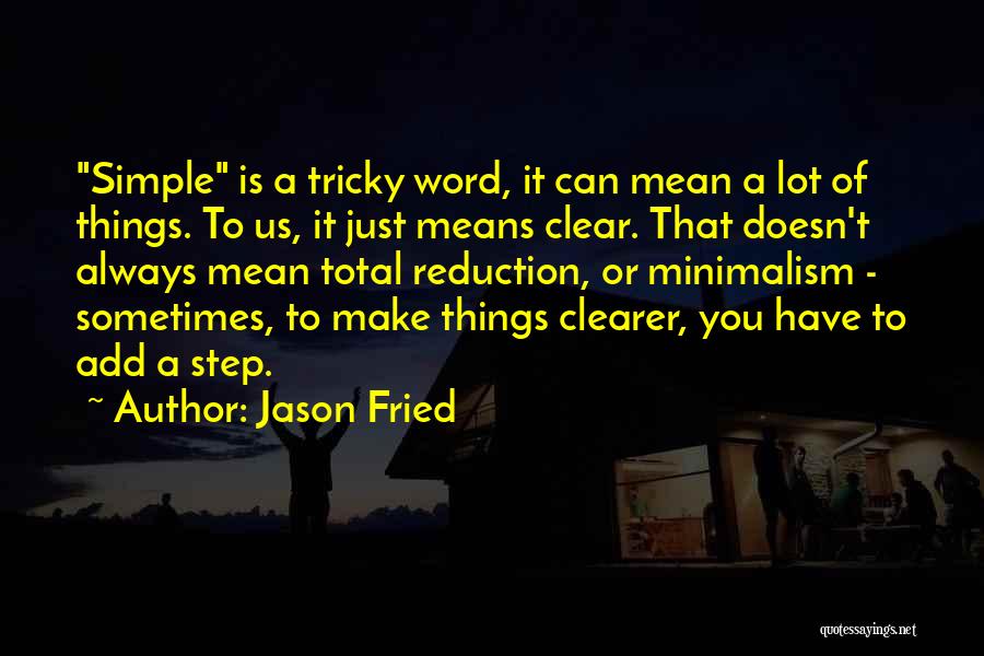 Make It Clear Quotes By Jason Fried