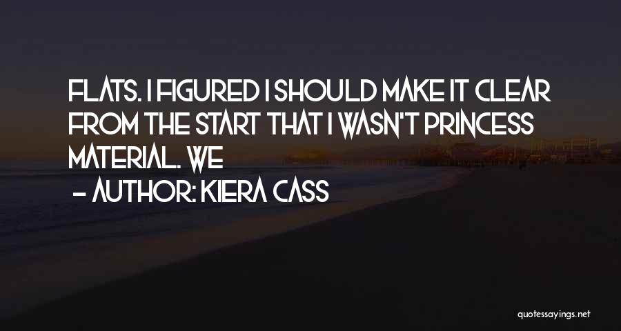 Make It Clear Quotes By Kiera Cass