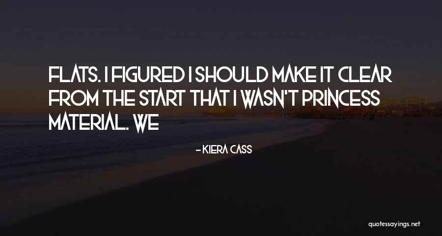 Make It Clear Quotes By Kiera Cass