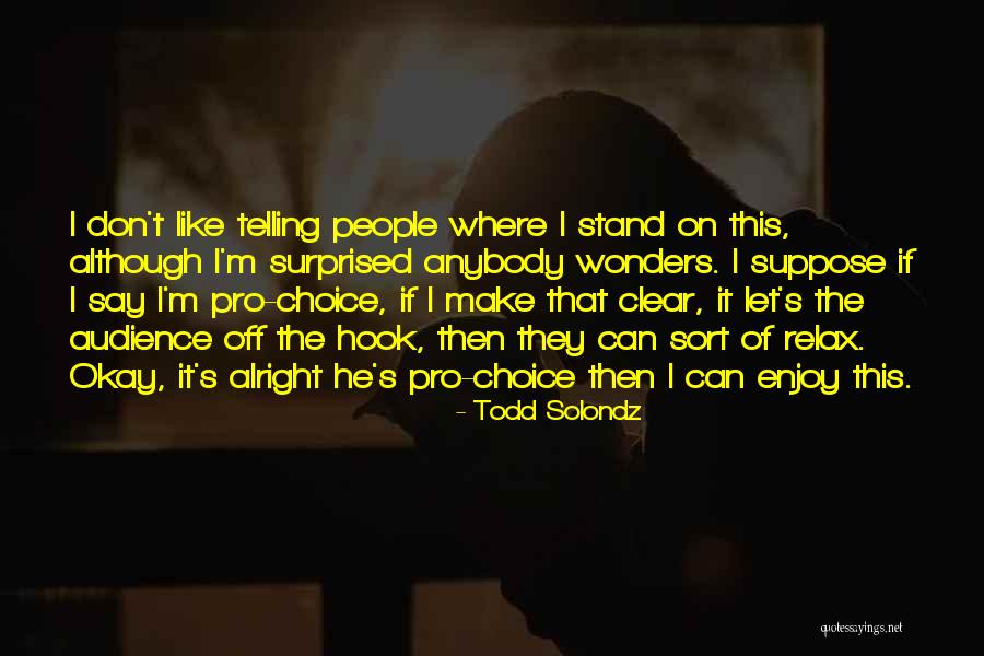 Make It Clear Quotes By Todd Solondz Make It Clear Quotes By Todd Solondz