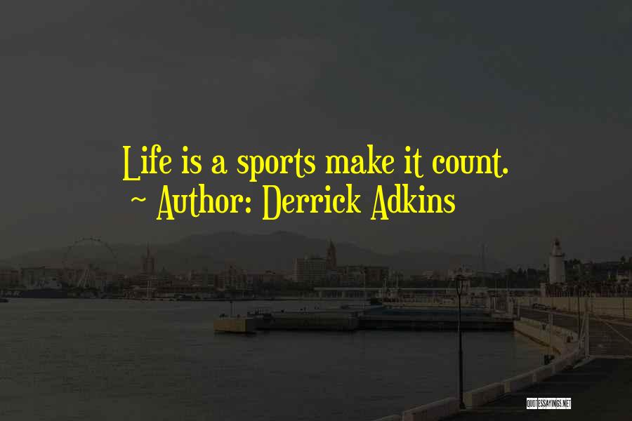 Make It Count Quotes By Derrick Adkins