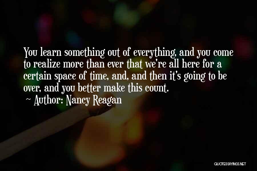 Make It Count Quotes By Nancy Reagan