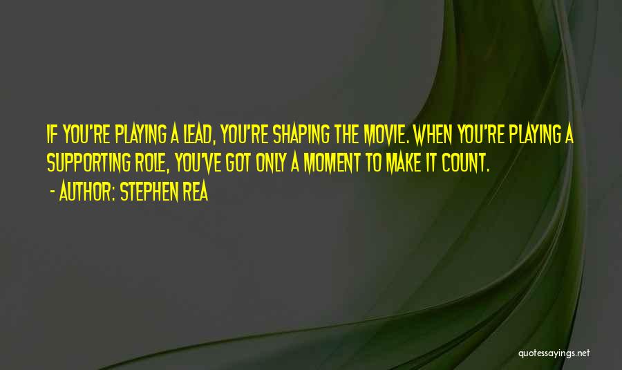 Make It Count Quotes By Stephen Rea