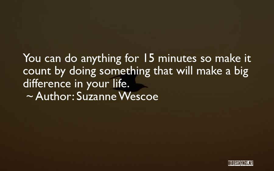 Make It Count Quotes By Suzanne Wescoe