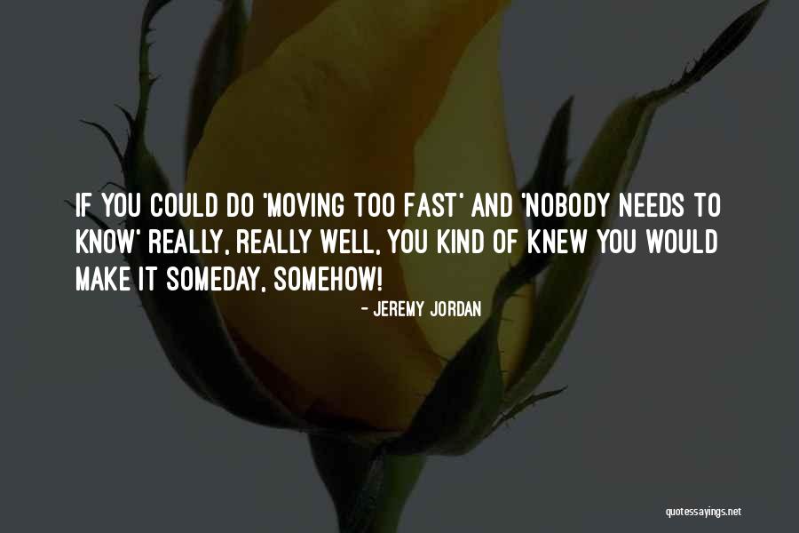 Make It Fast Quotes By Jeremy Jordan Make It Fast Quotes By Jeremy Jordan