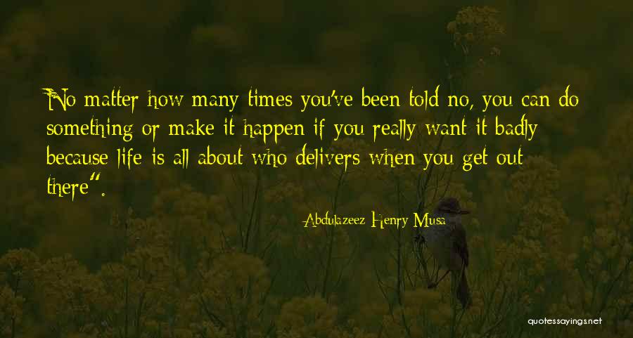 Make It Happen Quotes By Abdulazeez Henry Musa