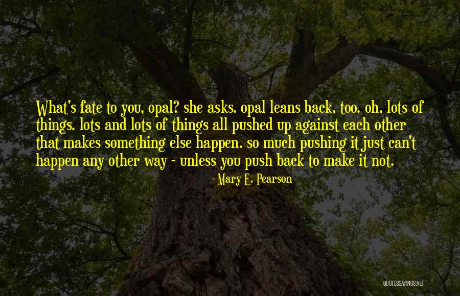 Make It Happen Quotes By Mary E. Pearson