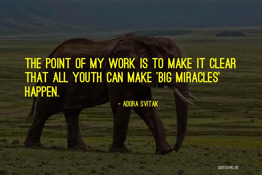 Make It Happen Work Quotes By Adora Svitak