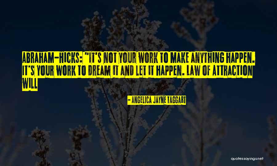 Make It Happen Work Quotes By Angelica Jayne Taggart