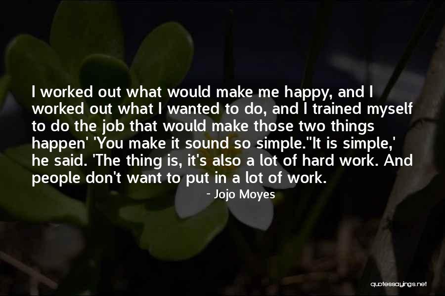 Make It Happen Work Quotes By Jojo Moyes