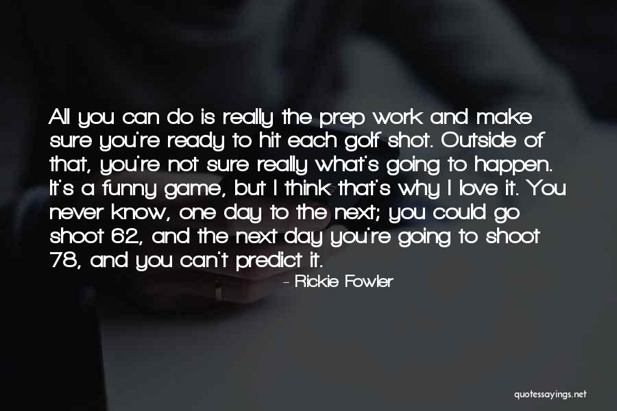 Make It Happen Work Quotes By Rickie Fowler