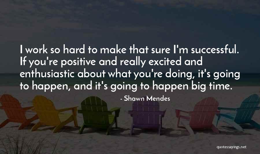 Make It Happen Work Quotes By Shawn Mendes