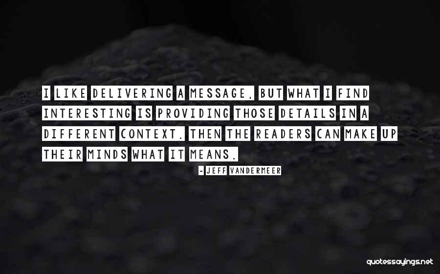 Make It Interesting Quotes By Jeff VanderMeer Make It Interesting Quotes By Jeff VanderMeer