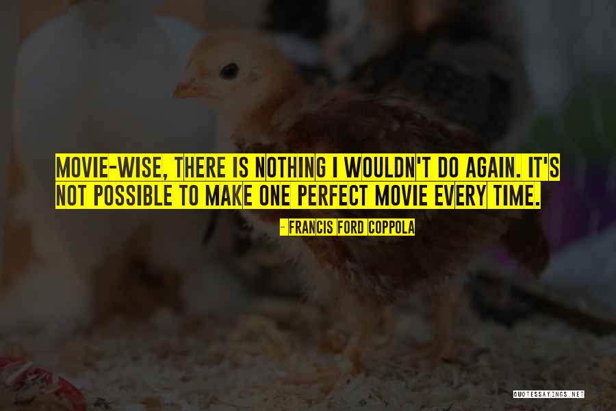 Make It Possible Quotes By Francis Ford Coppola