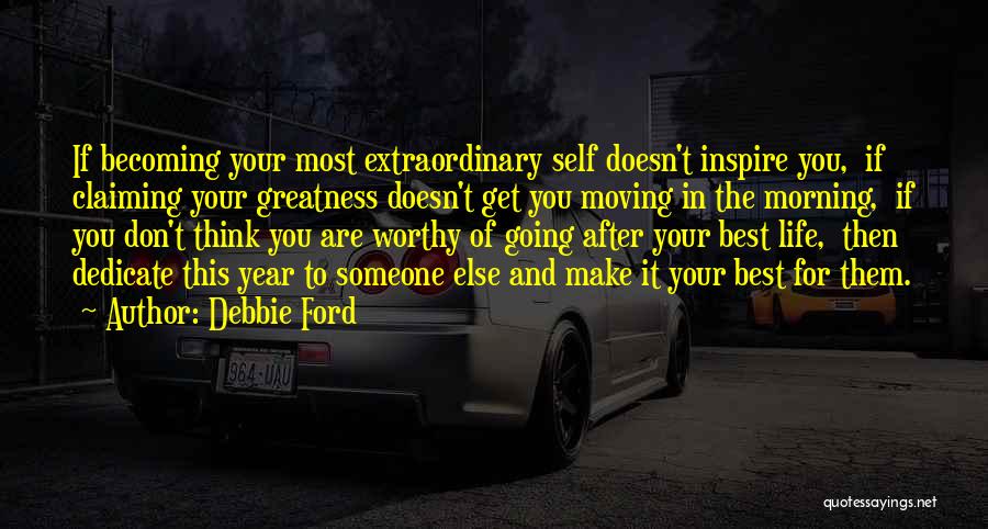 Make It The Best Quotes By Debbie Ford