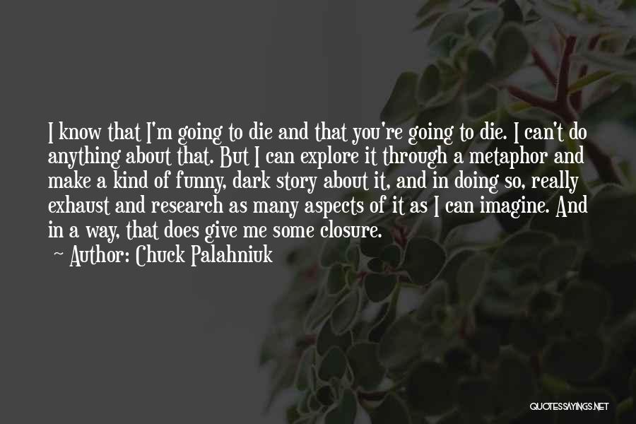 Make It Through Anything Quotes By Chuck Palahniuk