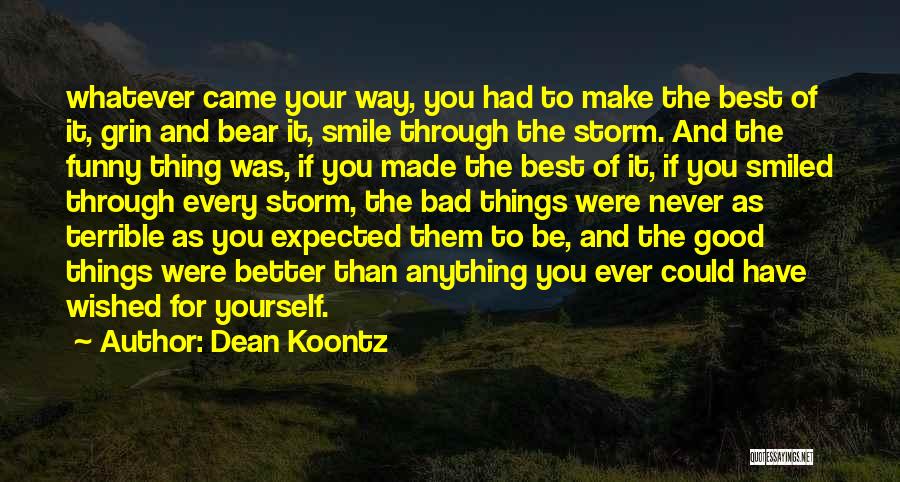 Make It Through Anything Quotes By Dean Koontz