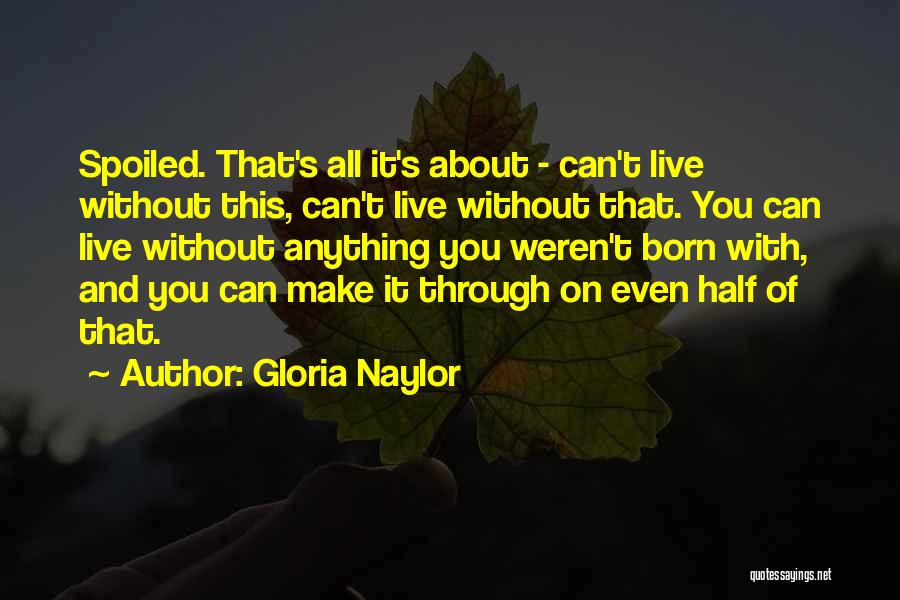 Make It Through Anything Quotes By Gloria Naylor